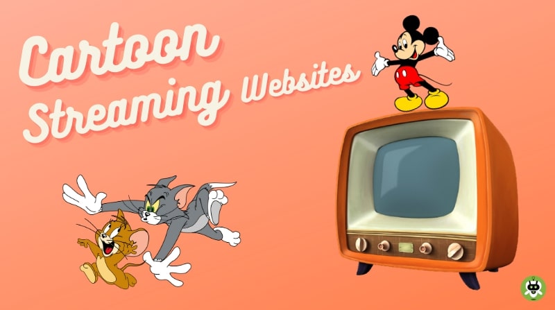 10 Best Cartoon Streaming Websites [Updated List]
