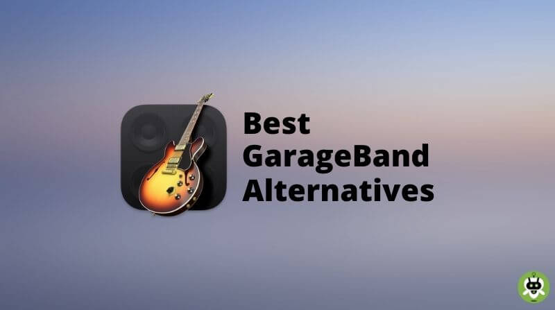 10 Best GarageBand Alternatives For Windows [Updated]