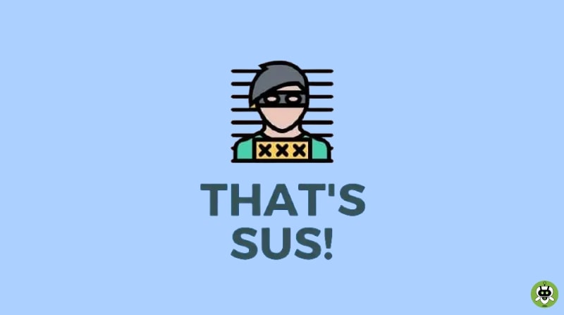 What Does “Sus” Mean? – Here’s Everything We Know