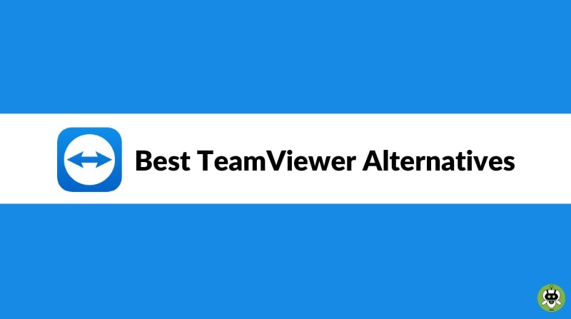 7 Best TeamViewer Alternatives [Updated List Of This Year]